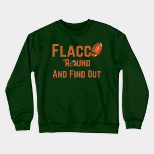 Flacco 'round and find out Crewneck Sweatshirt